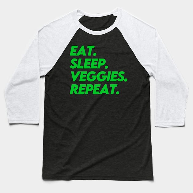 EAT SLEEP VEGGIES REPEAT (Green) Baseball T-Shirt by Ajiw